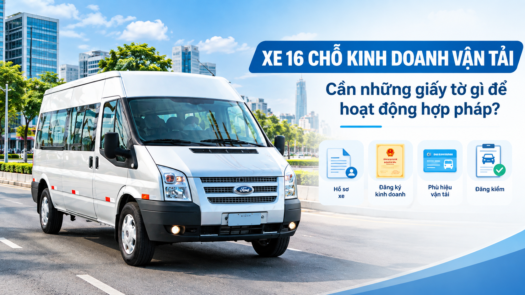 Xe 16 chỗ kinh doanh vận tải cần những giấy tờ gì để hoạt động hợp pháp?